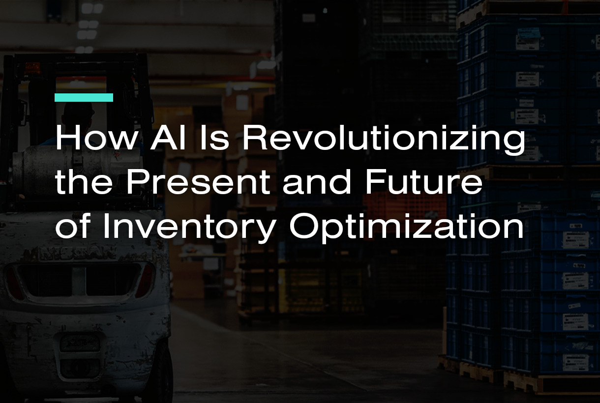 How AI is Revolutionizing the Present and Future of Inventory Optimization