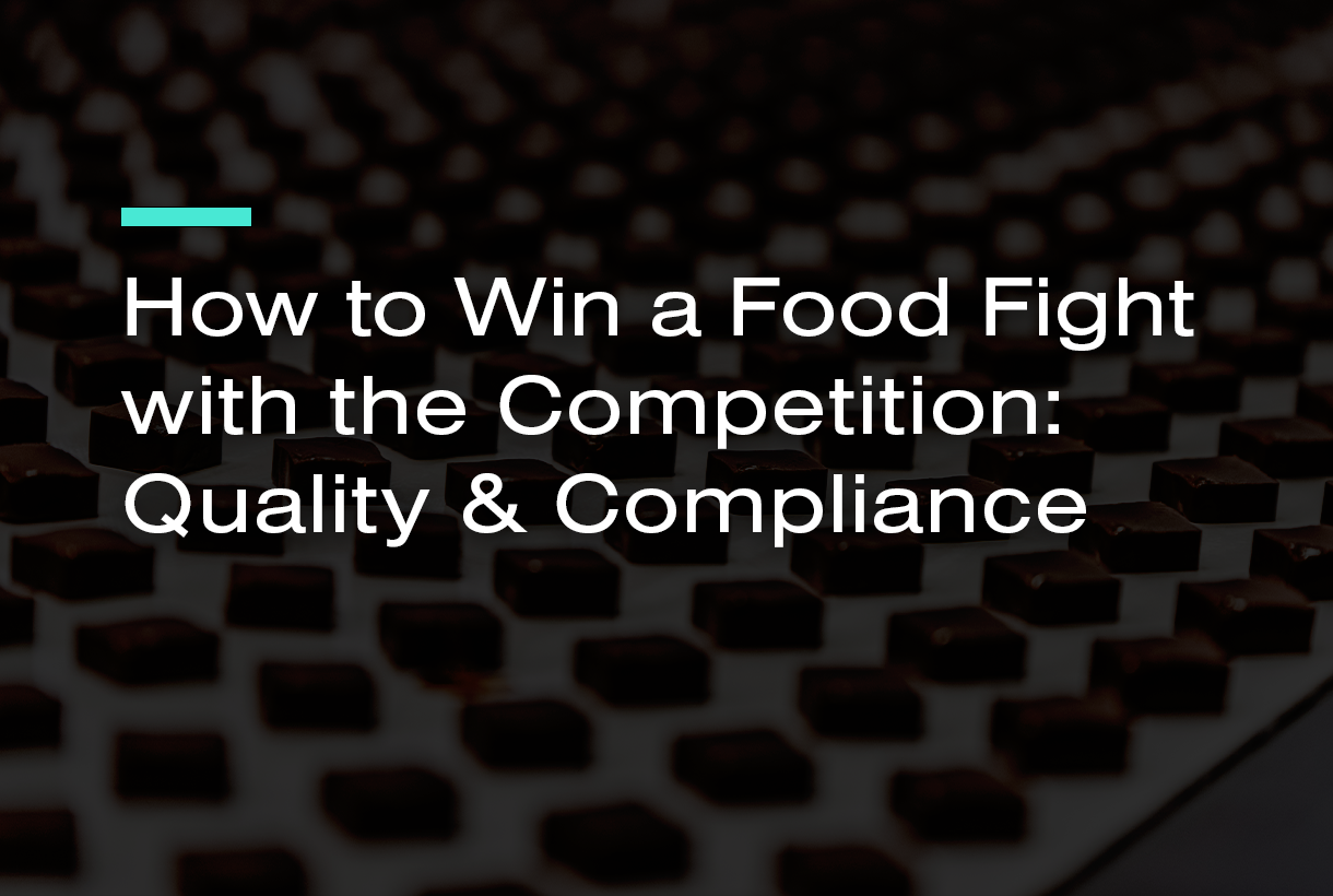 How to Win a Food Fight with the Competition: Quality & Compliance