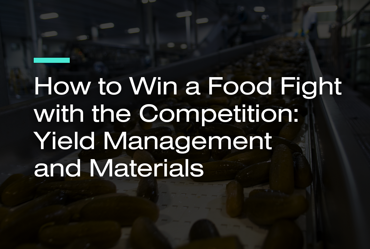 How to Win a Food Fight with the Competition: Yield Management and Materials 