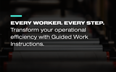 Every worker. Every step. Transform your operational efficiency with Guided Work Instructions.