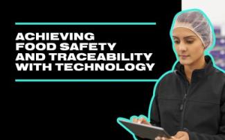 Achieving Food Safety and Traceability with Technology